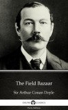 Delphi Classics (Parts Edition) Arthur Conan Doyle: The Field Bazaar by Sir Arthur Conan Doyle (Illustrated) - könyv