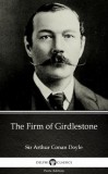 Delphi Classics (Parts Edition) Arthur Conan Doyle: The Firm of Girdlestone by Sir Arthur Conan Doyle (Illustrated) - könyv