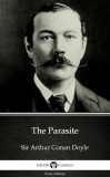 Delphi Classics (Parts Edition) Arthur Conan Doyle: The Parasite by Sir Arthur Conan Doyle (Illustrated) - könyv