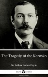Delphi Classics (Parts Edition) Arthur Conan Doyle: The Tragedy of the Korosko by Sir Arthur Conan Doyle (Illustrated) - könyv