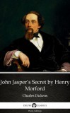 Delphi Classics (Parts Edition) Charles Dickens - Henry Morford: John Jasper’s Secret by Henry Morford (Illustrated) - könyv