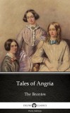Delphi Classics (Parts Edition) Charlotte Brontë: Tales of Angria by Charlotte Bronte (Illustrated) - könyv