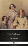 Delphi Classics (Parts Edition) Charlotte Brontë: The Professor by Charlotte Bronte (Illustrated) - könyv