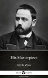 Delphi Classics (Parts Edition) Émile Zola: His Masterpiece by Emile Zola (Illustrated) - könyv