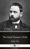Delphi Classics (Parts Edition) Émile Zola: The Dead Woman’s Wish by Emile Zola (Illustrated) - könyv