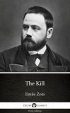 Delphi Classics (Parts Edition) Émile Zola: The Kill by Emile Zola (Illustrated) - könyv