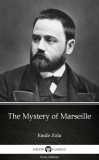 Delphi Classics (Parts Edition) Émile Zola: The Mystery of Marseille by Emile Zola (Illustrated) - könyv