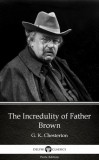 Delphi Classics (Parts Edition) G. K. Chesterton: The Incredulity of Father Brown by G. K. Chesterton (Illustrated) - könyv