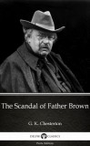 Delphi Classics (Parts Edition) G. K. Chesterton: The Scandal of Father Brown by G. K. Chesterton (Illustrated) - könyv