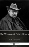 Delphi Classics (Parts Edition) G. K. Chesterton: The Wisdom of Father Brown by G. K. Chesterton (Illustrated) - könyv