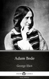 Delphi Classics (Parts Edition) George Eliot: Adam Bede by George Eliot - Delphi Classics (Illustrated) - könyv