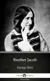 Delphi Classics (Parts Edition) George Eliot: Brother Jacob by George Eliot - Delphi Classics (Illustrated) - könyv