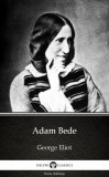 Delphi Classics (Parts Edition) George Eliot, Delphi Classics: Adam Bede by George Eliot - Delphi Classics (Illustrated) - könyv