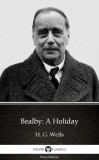 Delphi Classics (Parts Edition) H. G. Wells: Bealby: A Holiday by H. G. Wells (Illustrated) - könyv