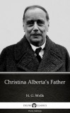 Delphi Classics (Parts Edition) H. G. Wells: Christina Alberta’s Father by H. G. Wells (Illustrated) - könyv