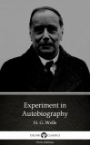 Delphi Classics (Parts Edition) H. G. Wells: Experiment in Autobiography by H. G. Wells (Illustrated) - könyv