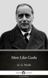 Delphi Classics (Parts Edition) H. G. Wells: Men Like Gods by H. G. Wells (Illustrated) - könyv