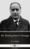 Delphi Classics (Parts Edition) H. G. Wells: Mr. Britling Sees It Through by H. G. Wells (Illustrated) - könyv