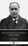 Delphi Classics (Parts Edition) H. G. Wells: The Food of the Gods and How It Came to Earth by H. G. Wells (Illustrated) - könyv