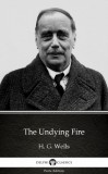 Delphi Classics (Parts Edition) H. G. Wells: The Undying Fire by H. G. Wells (Illustrated) - könyv