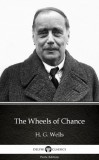 Delphi Classics (Parts Edition) H. G. Wells: The Wheels of Chance by H. G. Wells (Illustrated) - könyv