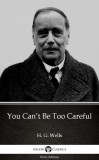 Delphi Classics (Parts Edition) H. G. Wells: You Can’t Be Too Careful by H. G. Wells (Illustrated) - könyv