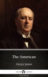 Delphi Classics (Parts Edition) Henry James: The American by Henry James (Illustrated) - könyv