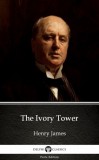Delphi Classics (Parts Edition) Henry James: The Ivory Tower by Henry James (Illustrated) - könyv
