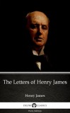 Delphi Classics (Parts Edition) Henry James: The Letters of Henry James by Henry James (Illustrated) - könyv
