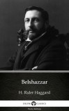 Delphi Classics (Parts Edition) Henry Rider Haggard: Belshazzar by H. Rider Haggard - Delphi Classics (Illustrated) - könyv