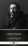 Delphi Classics (Parts Edition) Henry Rider Haggard: Child of Storm by H. Rider Haggard - Delphi Classics (Illustrated) - könyv