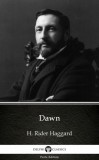Delphi Classics (Parts Edition) Henry Rider Haggard: Dawn by H. Rider Haggard - Delphi Classics (Illustrated) - könyv