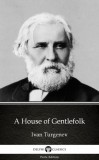 Delphi Classics (Parts Edition) Ivan Sergeyevich Turgenev: A House of Gentlefolk by Ivan Turgenev - Delphi Classics (Illustrated) - könyv