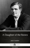 Delphi Classics (Parts Edition) Jack London: A Daughter of the Snows by Jack London (Illustrated) - könyv