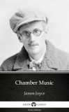 Delphi Classics (Parts Edition) James Joyce: Chamber Music by James Joyce (Illustrated) - könyv