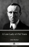Delphi Classics (Parts Edition) John Buchan: A Lost Lady of Old Years by John Buchan - Delphi Classics (Illustrated) - könyv