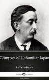 Delphi Classics (Parts Edition) Lafcadio Hearn: Glimpses of Unfamiliar Japan by Lafcadio Hearn (Illustrated) - könyv