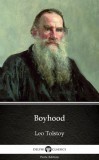 Delphi Classics (Parts Edition) Lev Tolsztoj: Boyhood by Leo Tolstoy (Illustrated) - könyv