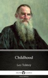 Delphi Classics (Parts Edition) Lev Tolsztoj: Childhood by Leo Tolstoy (Illustrated) - könyv