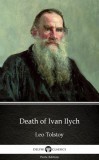 Delphi Classics (Parts Edition) Lev Tolsztoj: Death of Ivan Ilych by Leo Tolstoy (Illustrated) - könyv