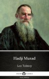 Delphi Classics (Parts Edition) Lev Tolsztoj: Hadji Murad by Leo Tolstoy (Illustrated) - könyv