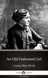 Delphi Classics (Parts Edition) Louisa May Alcott: An Old-Fashioned Girl by Louisa May Alcott (Illustrated) - könyv