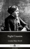 Delphi Classics (Parts Edition) Louisa May Alcott: Eight Cousins by Louisa May Alcott (Illustrated) - könyv