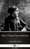 Delphi Classics (Parts Edition) Louisa May Alcott: How I Went Out to Service by Louisa May Alcott (Illustrated) - könyv