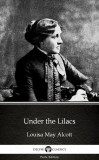 Delphi Classics (Parts Edition) Louisa May Alcott: Under the Lilacs by Louisa May Alcott (Illustrated) - könyv