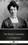 Delphi Classics (Parts Edition) Lucy Maud Montgomery: The Road to Yesterday by L. M. Montgomery (Illustrated) - könyv