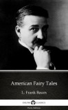 Delphi Classics (Parts Edition) Lyman Frank Baum: American Fairy Tales by L. Frank Baum - Delphi Classics (Illustrated) - könyv