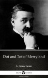 Delphi Classics (Parts Edition) Lyman Frank Baum: Dot and Tot of Merryland by L. Frank Baum - Delphi Classics (Illustrated) - könyv