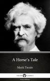 Delphi Classics (Parts Edition) Mark Twain: A Horse’s Tale by Mark Twain (Illustrated) - könyv