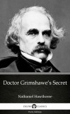 Delphi Classics (Parts Edition) Nathaniel Hawthorne: Doctor Grimshawe’s Secret by Nathaniel Hawthorne - Delphi Classics (Illustrated) - könyv